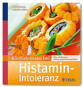 Köstlich Essen bei Histamin-Intoleranz - von Thilo Schleip